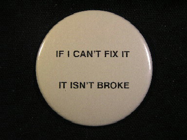If I Can't Fix It, It Isn't Broke
