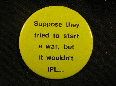 Suppose they tried to start a war, but it wouldn't IPL.