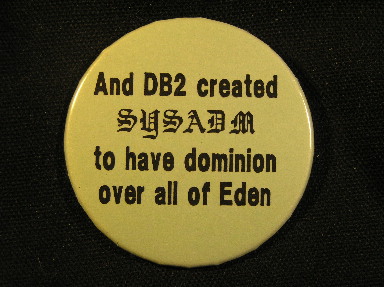 And DB2 created SYSADM to have dominion over all of Eden