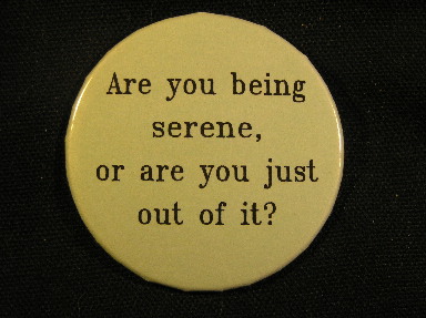 Are you being serene, or are you just out of it?