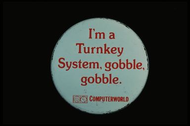 I'M A TURNKEY SYSTEM, GOBBLE, GOBBLE