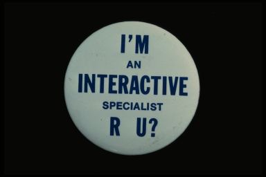 I'M AN INTERACTIVE SPECIALIST R U?