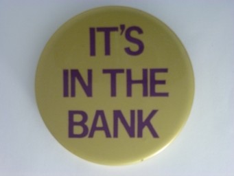 IT'S IN THE BANK