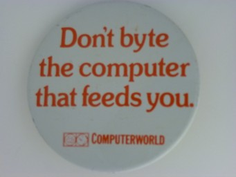 Don't byte the computer that feeds you