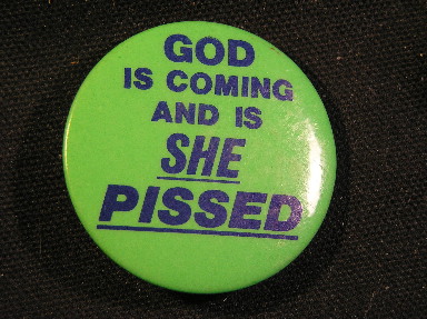 GOD is Coming - and is SHE PISSED!
