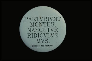 PARTVRIVNT MONTES, NASCETVR RIDICVLVS MVS. (HORACE: ARS POET