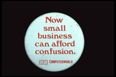 NOW SMALL BUSINESS CAN AFFORD CONFUSION. - COMPUTERWORLD