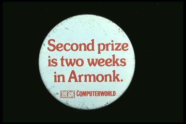 SECOND PRIZE IS TWO WEEKS IN ARMONK. - COMPUTERWORLD