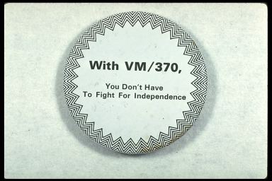 WITH VM/370, YOU DON'T HAVE TO FIGHT FOR INDEPENDENCE