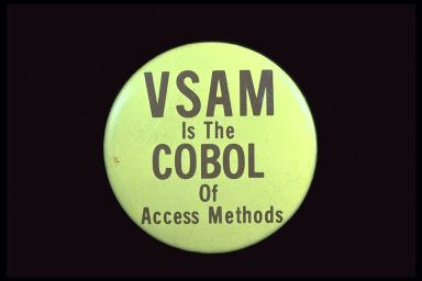 VSAM IS THE COBOL OF ACCESS METHODS