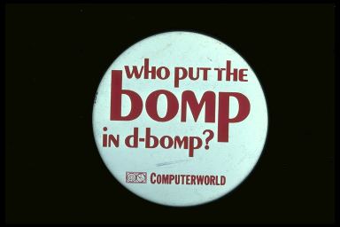 WHO PUT THE BOMP IN D-BOMP? - COMPUTERWORLD