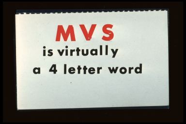 MVS IS VIRTUALLY A 4 LETTER WORD