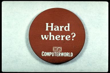 HARD WHERE? - COMPUTERWORLD