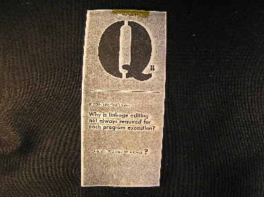 Q8 -  WHY IS LINKAGE EDITING NOT ALWAYS REQUIRED FOR EACH PROGRAM?