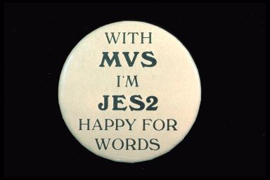 WITH MVS I'M JES2 HAPPY FOR WORDS