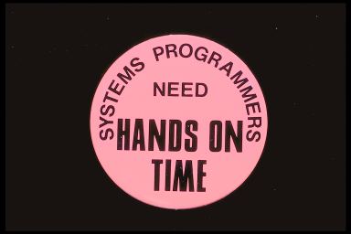 SYSTEM PROGRAMMERS NEED HANDS ON TIME - RED