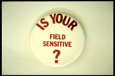 IS YOUR FIELD SENSITIVE