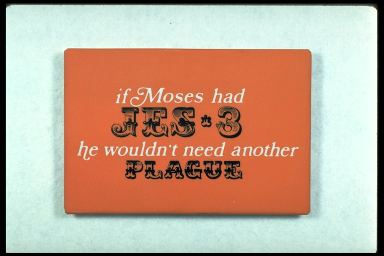IF MOSES HAD JES3 HE WOULDN'T NEED ANOTHER PLAGUE