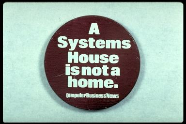 A SYSTEMS HOUSE IS NOT A HOME - COMPUTER BUSINESS NEWS
