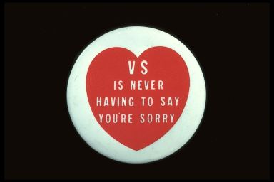 VS IS NEVER HAVING TO SAY YOU'RE SORRY