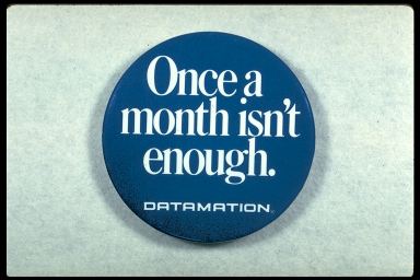 ONCE A MONTH ISN'T ENOUGH - DATAMATION