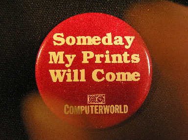 Someday My Prints Will Come - Computerworld