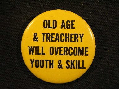Old Age & Treachery will Overcome Youth & Skill