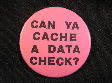 Can Ya Cache a Data Check?